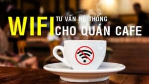 tư vấn lắp mạng wifi cho quán cafe tốc độ cao